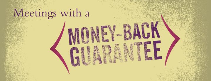 Money-back guarantee meetings